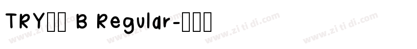 TRY喜楽 B Regular字体转换